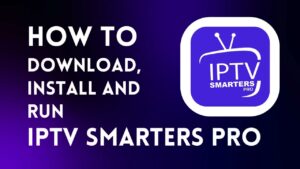 Download IPTV Smarters pro android and ios